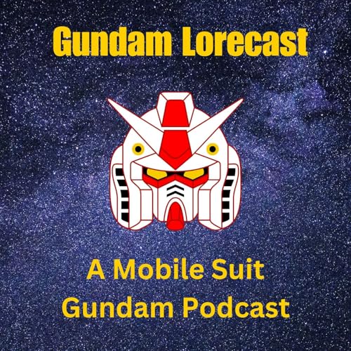 Gundam Lorecast: A Mobile Suit Gundam Podcast by Brandon/Ben of Temeria and Jesse