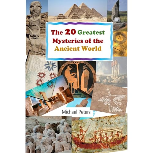 The 20 Greatest Mysteries of the Ancient World