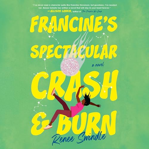 Francine's Spectacular Crash and Burn by Renee Swindle