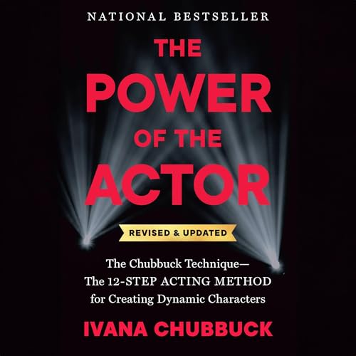 The Power of the Actor, Revised and Updated by Ivana Chubbuck