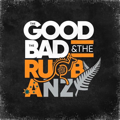 The Good, The Bad & The Rugby: Australia & New Zealand
