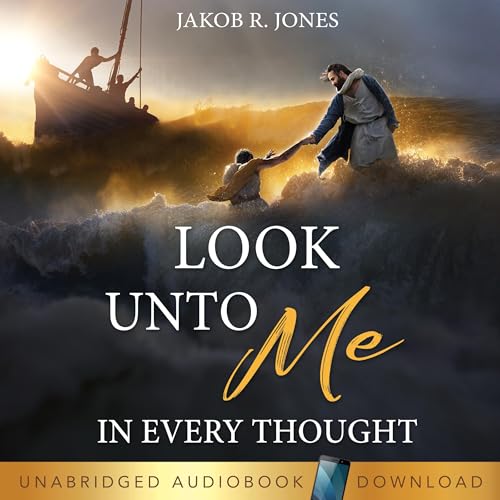 Look Unto Me in Every Thought