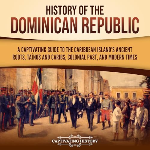 History of the Dominican Republic by Captivating History