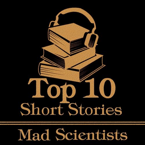 The Top 10 Short Stories - The Mad Scientist by Robert Louis Stevenson