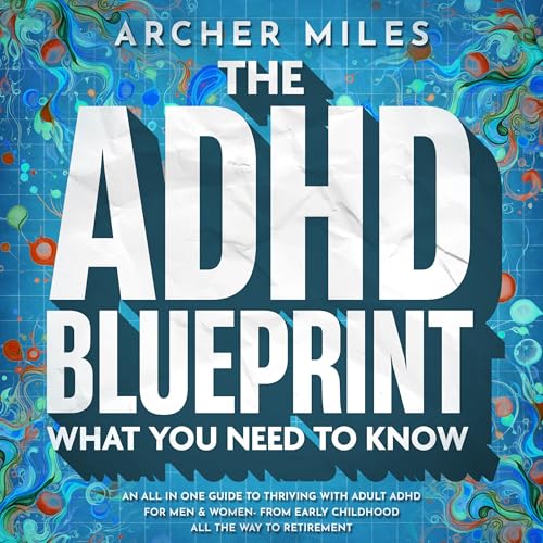 The ADHD Blueprint - What You Need to Know