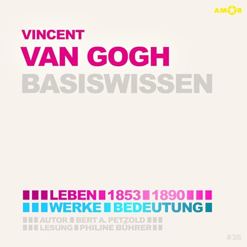 Vincent van Gogh (1853–1890) – Basiswissen