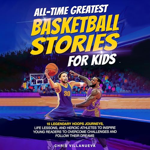 All-Time Greatest Basketball Stories for Kids by Chris Villanueva