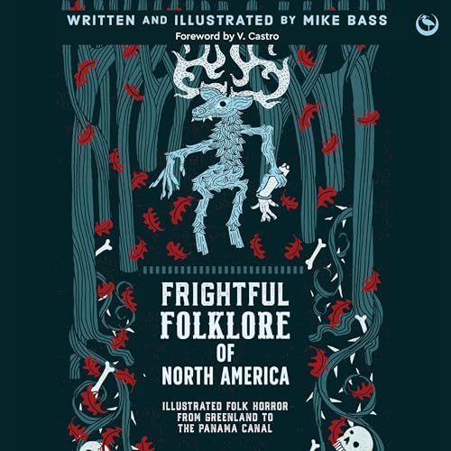Frightful Folklore of North America by Mike Bass