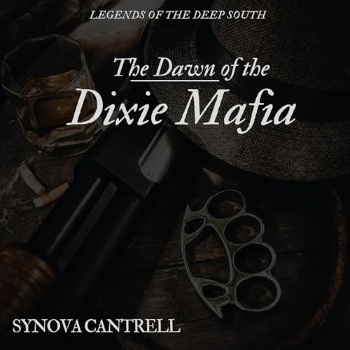 Dawn of the Dixie Mafia by Synova Cantrell