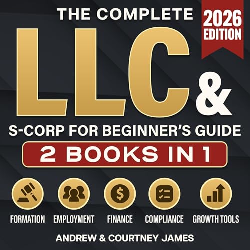 The Complete LLC & S-Corp Beginner's Guide: [2 Books in 1]