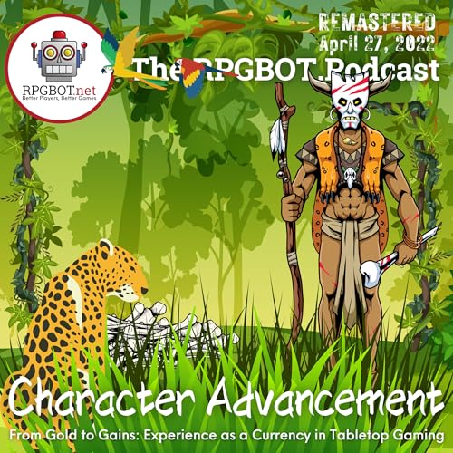 CHARACTER ADVANCEMENT (2022 Remastered): From Gold to Gains: Using Experience as a Currency in Tabletop Gaming by Unknown
