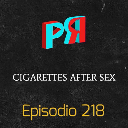 Ep. 218. MÚSICA. Un disco lleno de nostalgia de Cigarettes After Sex by Unknown
