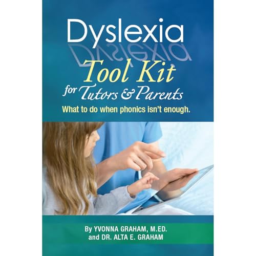 Dyslexia Tool Kit for Tutors and Parents: What to do when phonics isn't enough