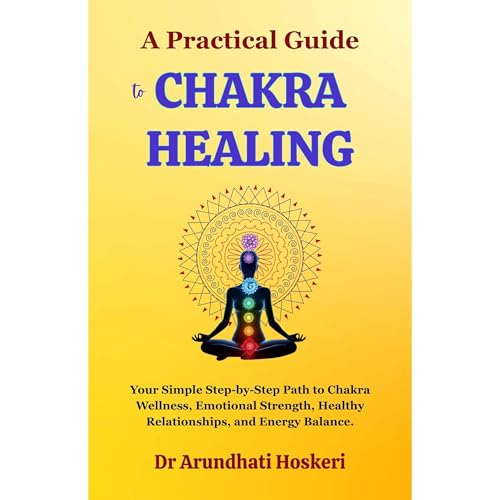 A Practical Guide to Chakra Healing