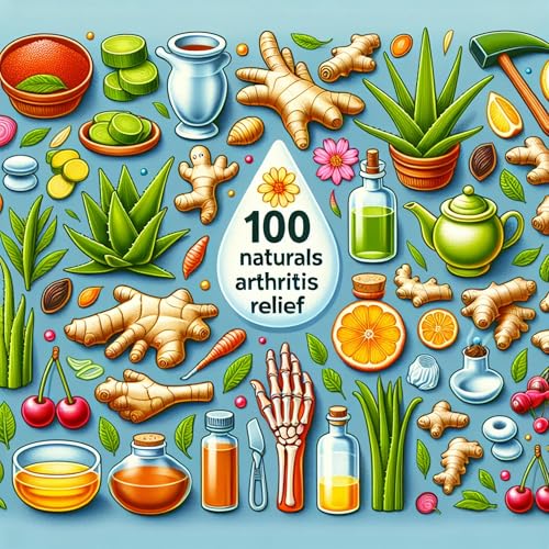 100 Natural Arthritis Relief Options