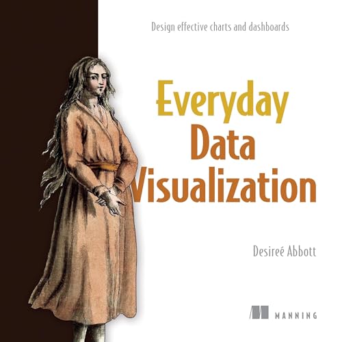 Everyday Data Visualization by Desireé Abbott