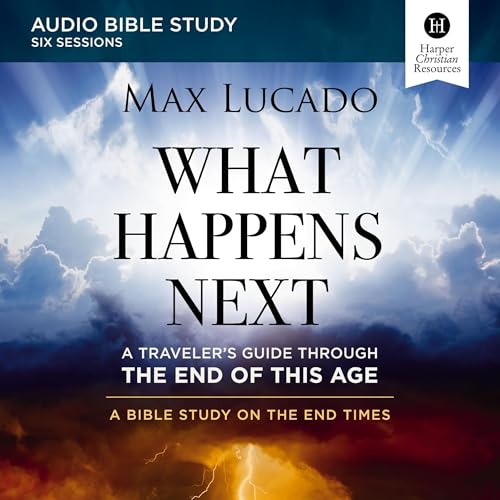 What Happens Next Bible Study: Audio by Max Lucado