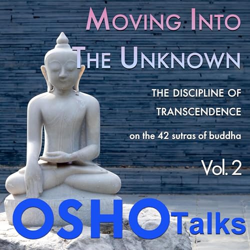 Moving Into the Unknown by OSHO