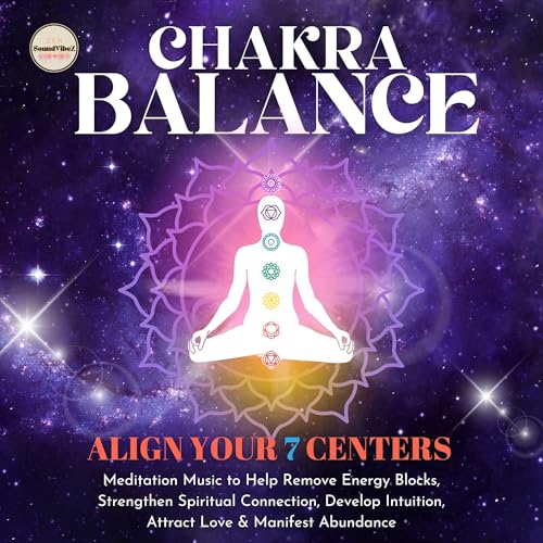 Chakra Balance: Align Your 7 Centers by Zen SoundvibeZ