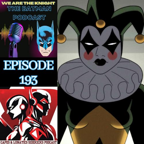 We Are The Knight Ep #193: Batman - Caped Crusader Ep 4-6 by Unknown