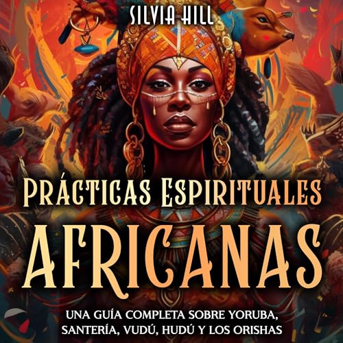 Prácticas espirituales africanas [African Spiritual Practices] by Silvia Hill