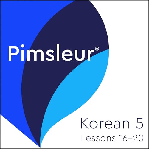 Pimsleur Korean Level 5 Lessons 16-20 by Pimsleur