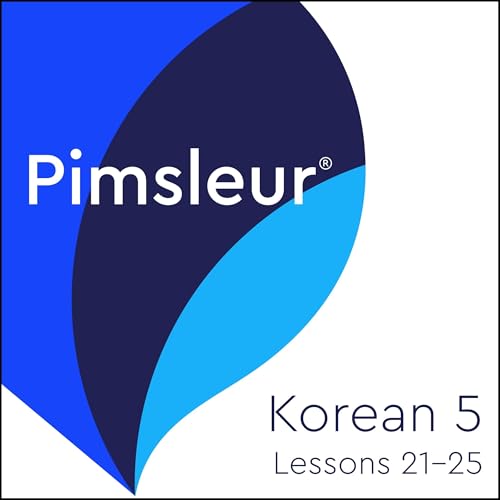 Pimsleur Korean Level 5 Lessons 21-25 by Pimsleur