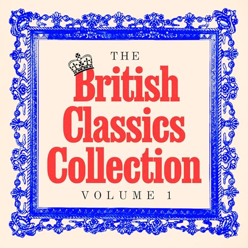 The British Classics Collection - Volume One: 20+ Stories from Charles Dickens, Emily Brontë, Jane Austen, Thomas Hardy, George Eliot, George Orwell, & More
