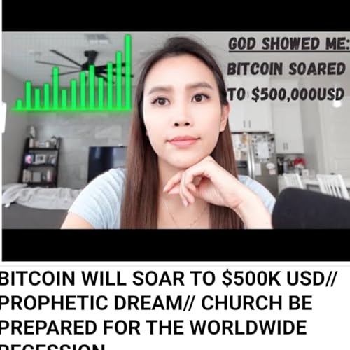 BITCOIN WILL SOAR TO $500K USD// PROPHETIC DREAM// CHURCH BE PREPARED FOR THE WORLDWIDE RECESSION by Unknown