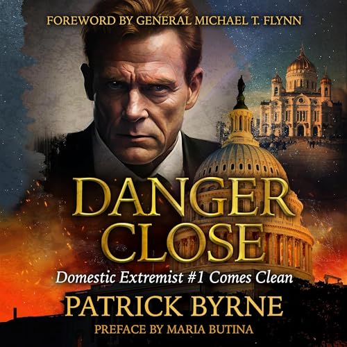 Danger Close by Patrick M Byrne