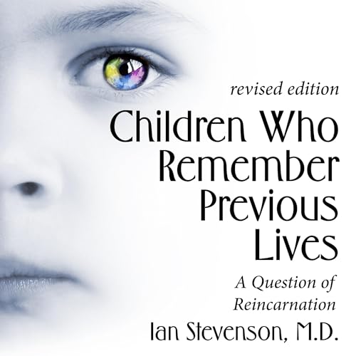 Children Who Remember Previous Lives by Ian Stevenson M.D.