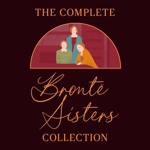 The Complete Brontë Sisters Collection