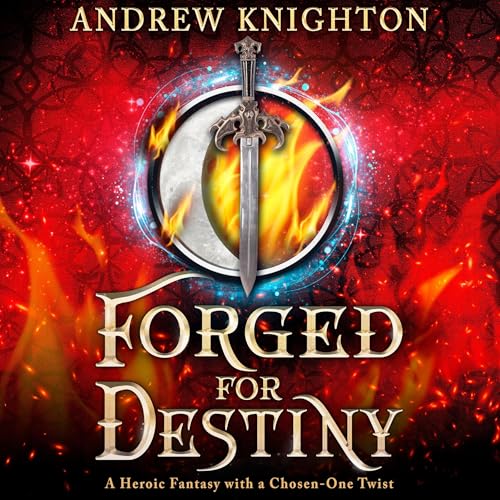 Forged for Destiny by Andrew Knighton