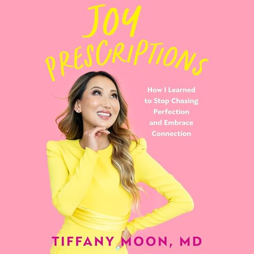 Joy Prescriptions by Tiffany Moon MD MD