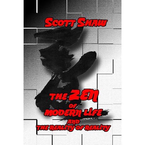 The Zen of Modern Life and the Reality of Reality