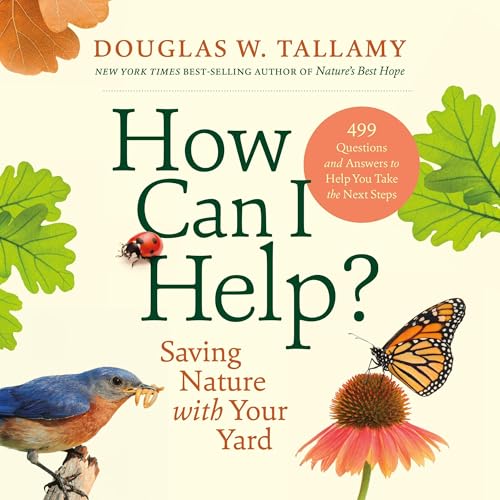 How Can I Help? by Douglas W. Tallamy