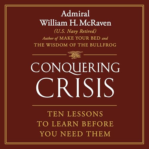 Conquering Crisis by William H. McRaven