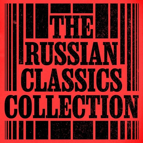 The Russian Classics Collection: 10+ Novels and Stories from Tolstoy, Dostoyevsky, Chekhov, Gogol, Turgenev, & More