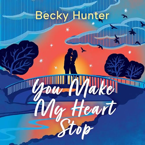 You Make My Heart Stop by Becky Hunter