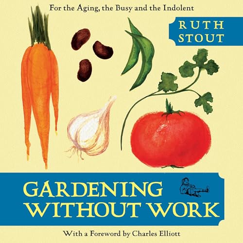 Gardening Without Work by Ruth Stout