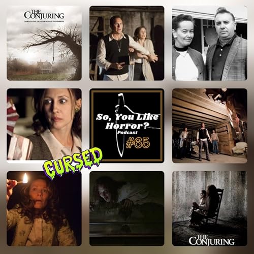 So, You Like Horror? Podcast #65- Cursed Films- The Conjuring by Unknown