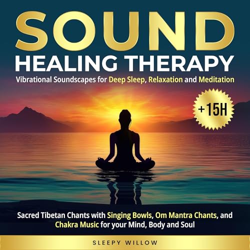 Sound Healing Therapy: Vibrational Soundscapes for Deep Sleep, Relaxation and Meditation: