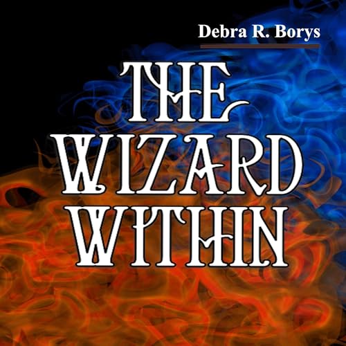 The Wizard Within by Debra R. Borys