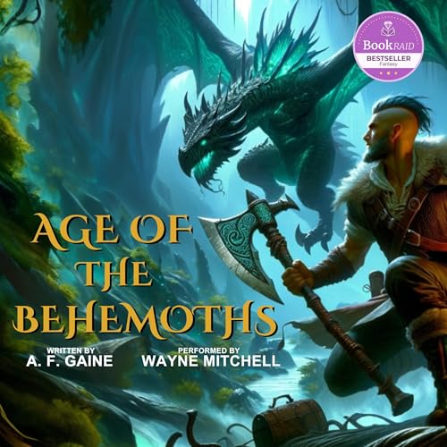 Age of the Behemoths: by A. F. Gaine