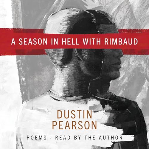 A Season in Hell with Rimbaud by Dustin Kyle Pearson