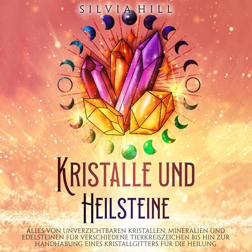 Kristalle und Heilsteine [Crystals and Healing Stones]