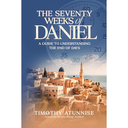 The Seventy Weeks of Daniel by Timothy Atunnise