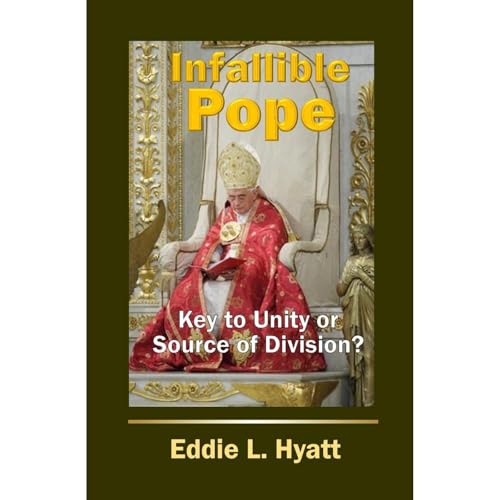 Infallible Pope by Eddie L. Hyatt