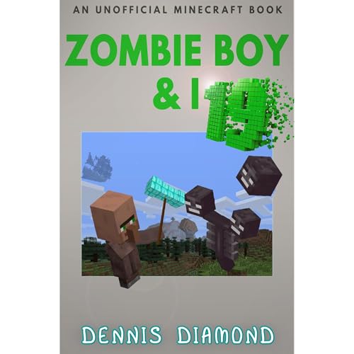 Zombie Boy & I - Book 19 (An Unofficial Minecraft Book)