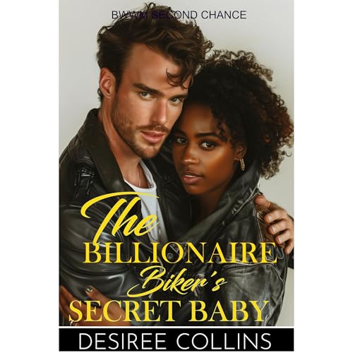 The Billionaire Biker's Secret Baby by Desiree Collins